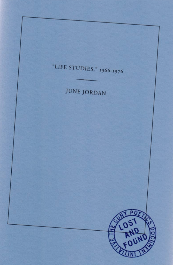 June Jordan, “Life Studies,” 1966-1976, CUNY Lost & Found 
 (link to book details)