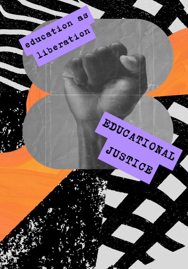 freedom zine page - education is liberation and educational justice. featuring image of black and white raised fist and black, white, and orange lines and block design 